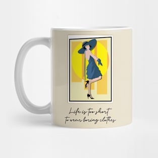 Life is too short to wear boring clothes Mug